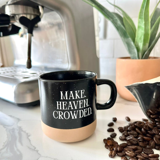 "Make Heaven Crowded" | 12 oz Mug (Limited Quantity)